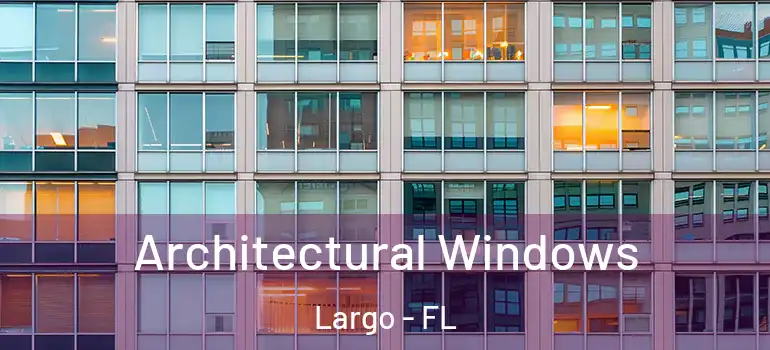  Architectural Windows Largo - FL