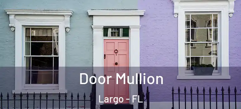  Door Mullion Largo - FL