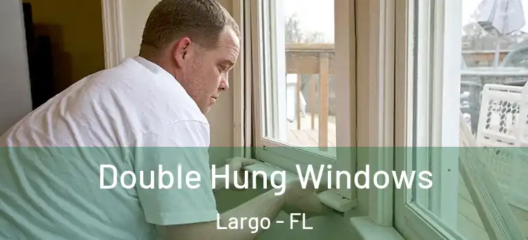  Double Hung Windows Largo - FL