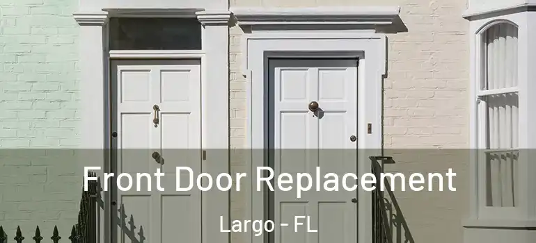 Front Door Replacement Largo - FL