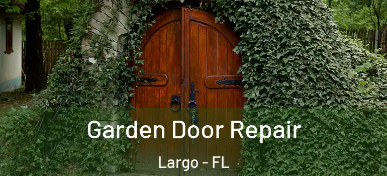  Garden Door Repair Largo - FL