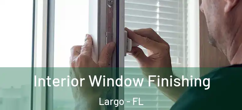  Interior Window Finishing Largo - FL