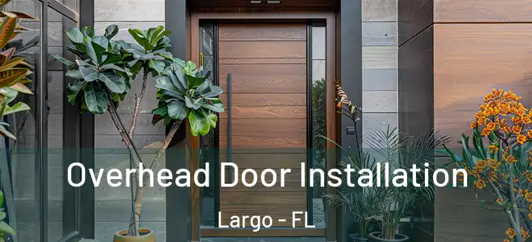  Overhead Door Installation Largo - FL