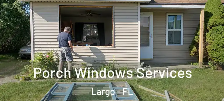  Porch Windows Services Largo - FL