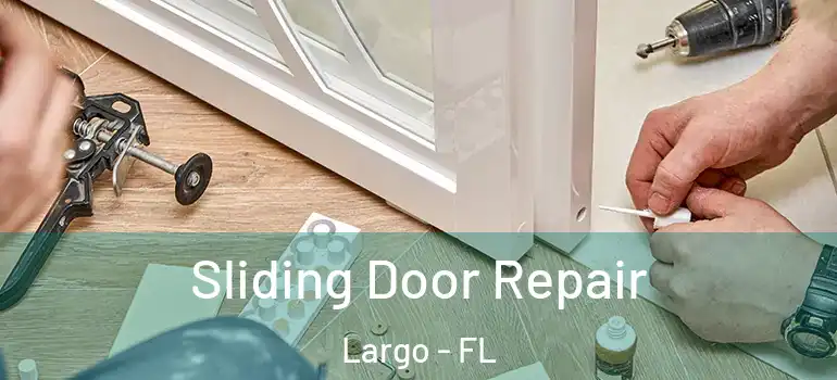  Sliding Door Repair Largo - FL