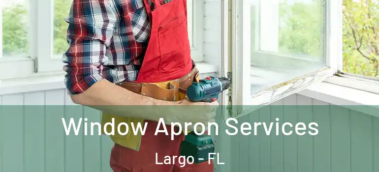 Window Apron Services Largo - FL